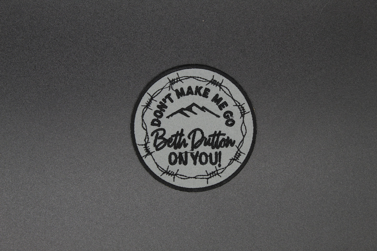 Don't make me go Beth Dutton Iron-On Patch