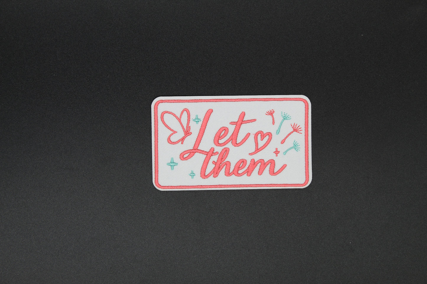 “Let Them” Inspirational Embroidered Iron-On Patch