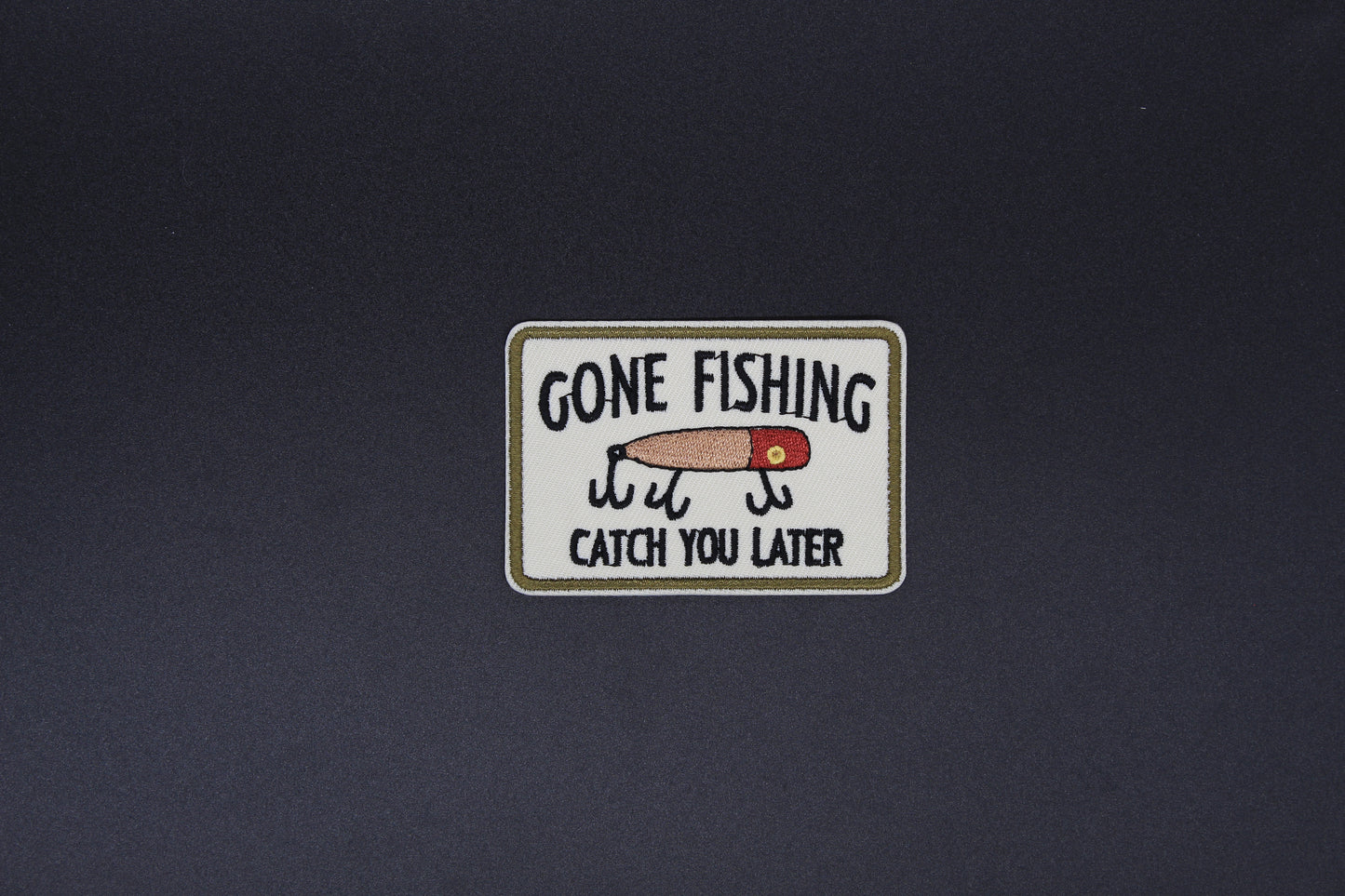 “Gone Fishing, Catch You Later” Embroidered Patch