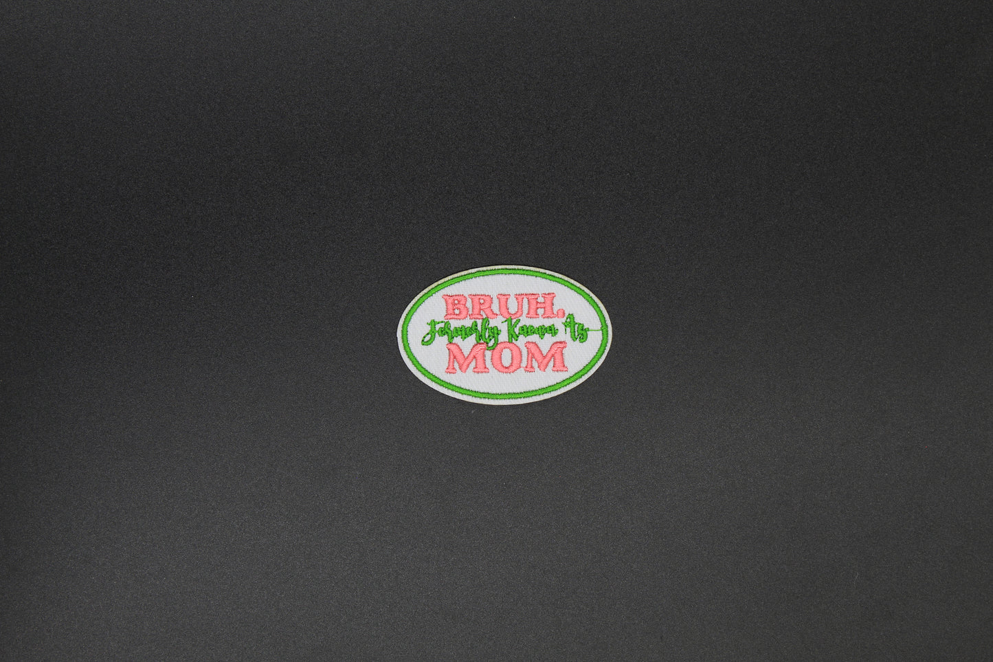 Bruh. Formally known as Mom Iron-On Patch