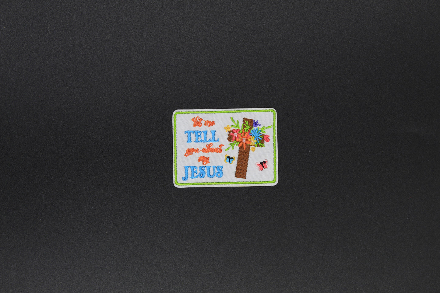 “Let Me Tell You About My Jesus” Embroidered Iron-On-Patch