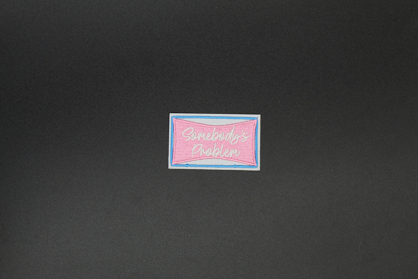 Somebody’s Problem Iron-On Patch