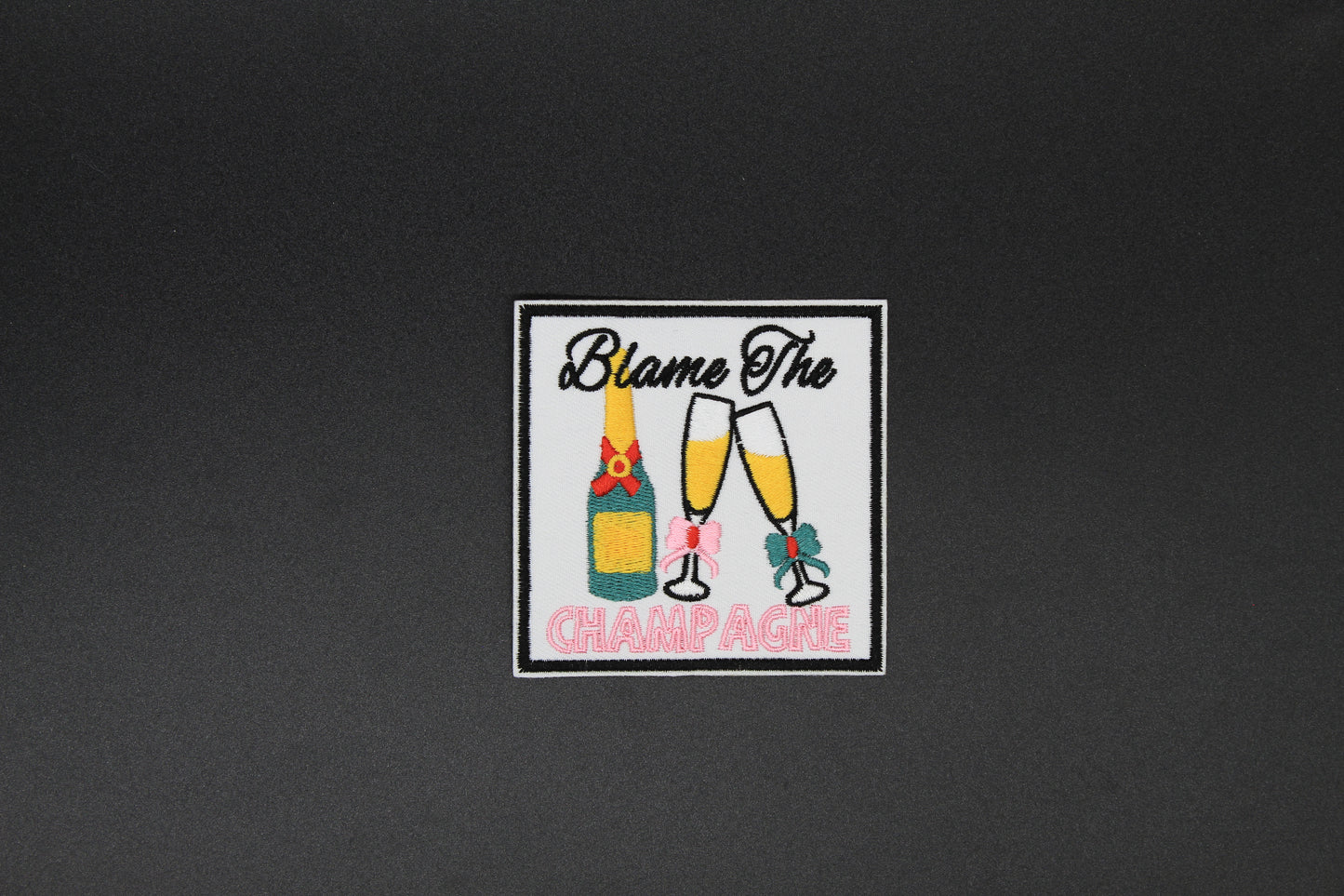 “Blame the Champagne” Embroidered Patch