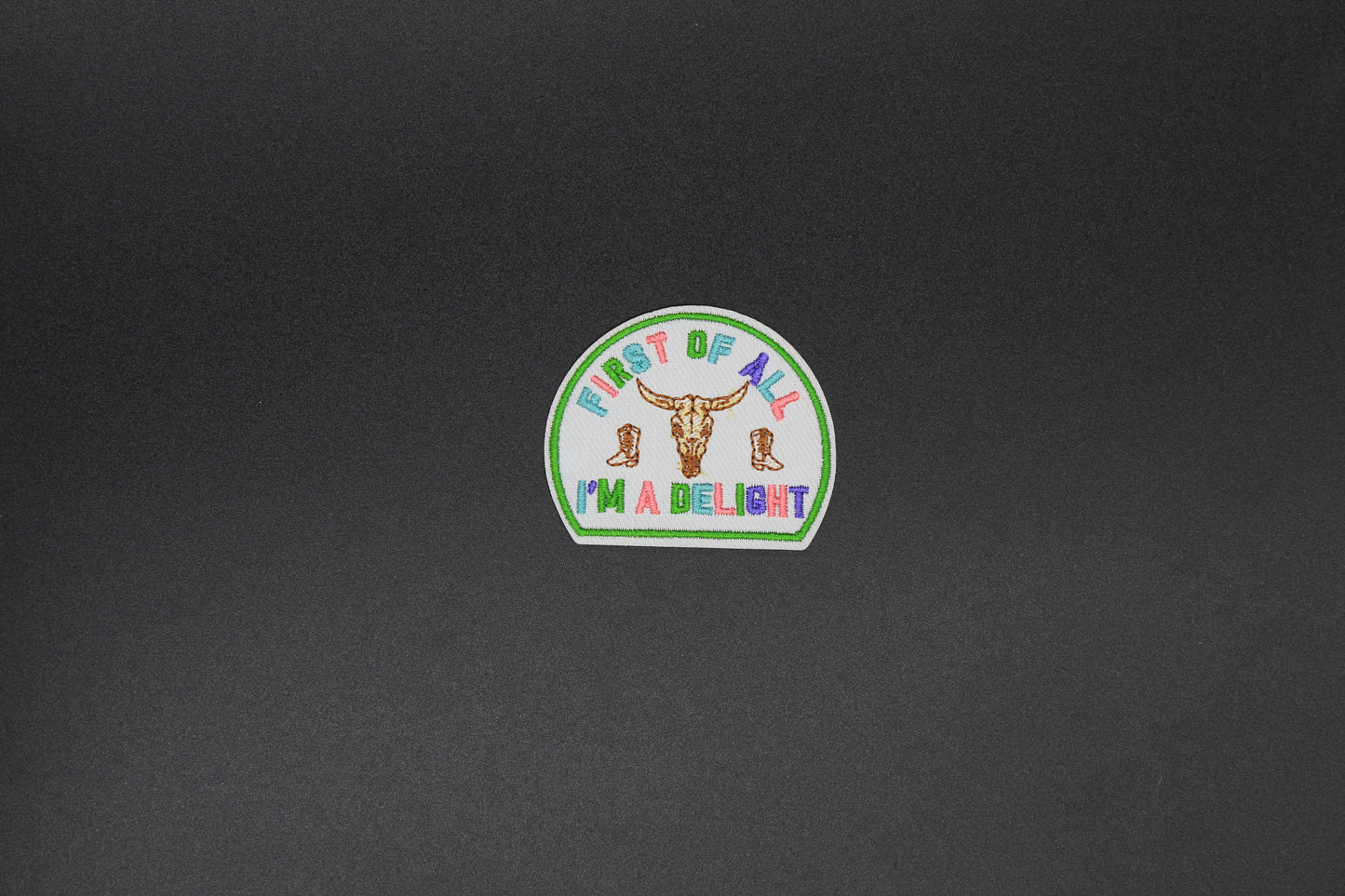 First of All I’m a Delight Iron-On Patch