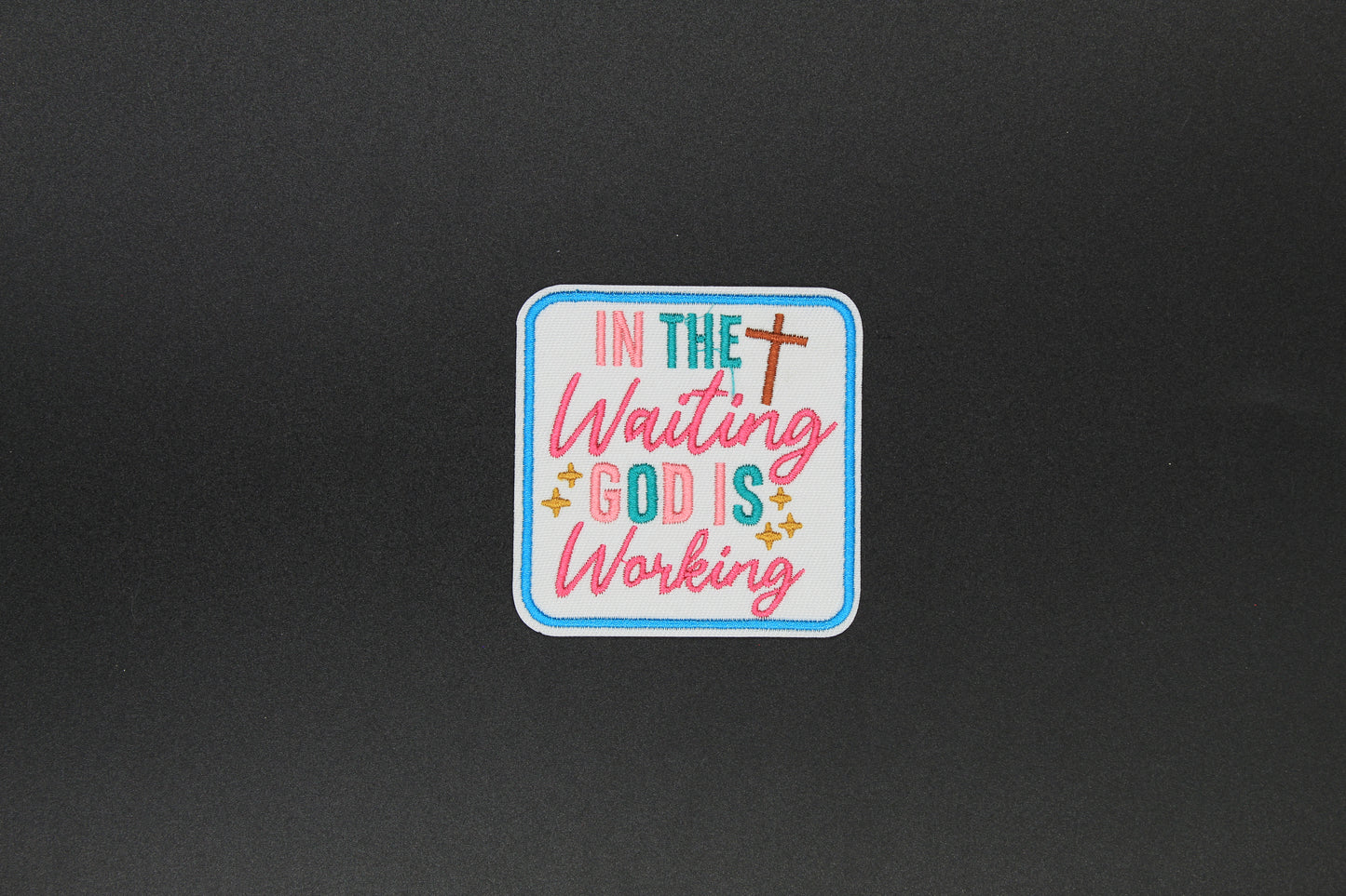 “In the Waiting, God Is Working” Embroidered Christian Iron-On Patch