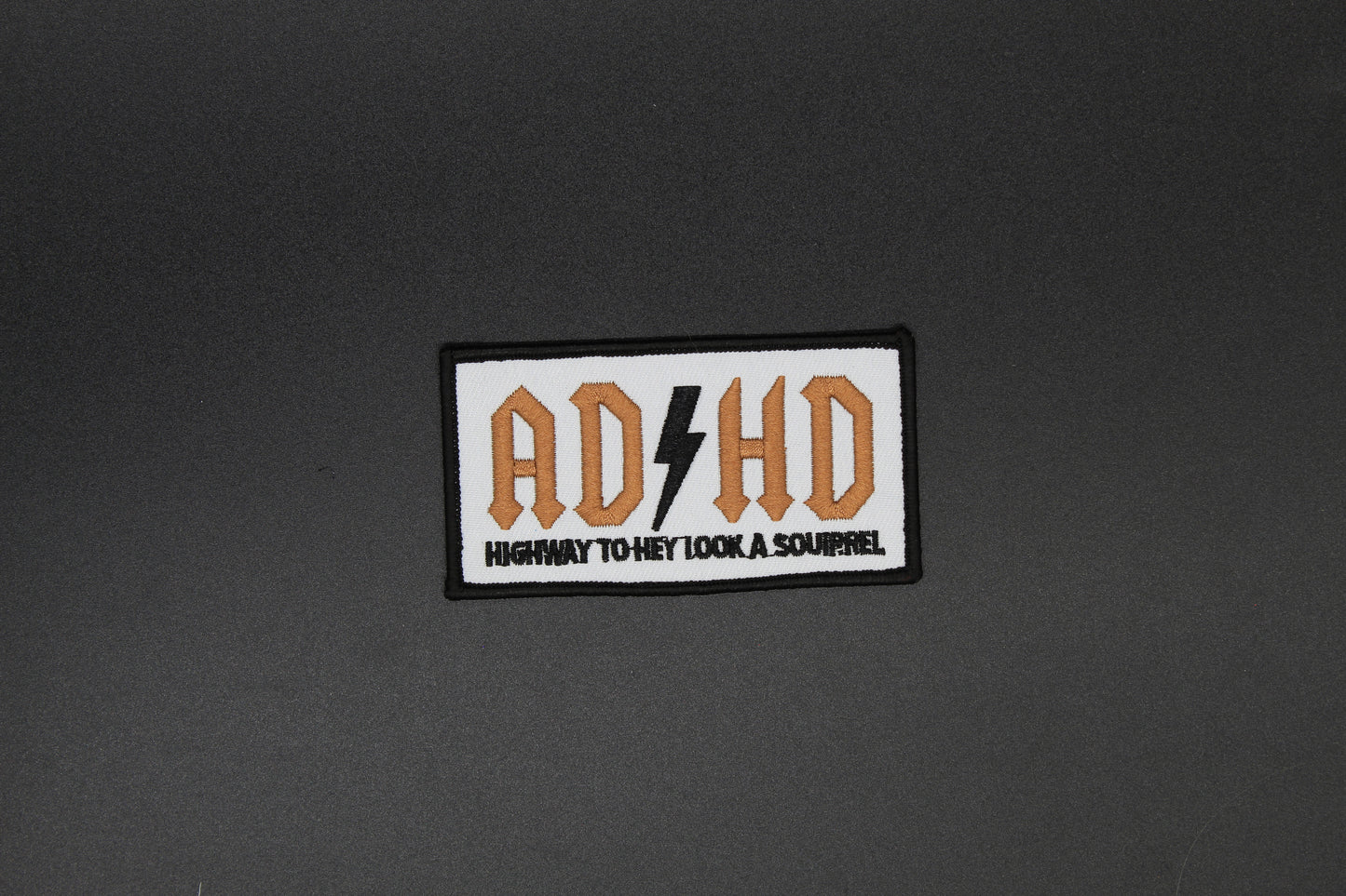 ADHD Highway to Hey Look a Squirrel Iron-On Patch