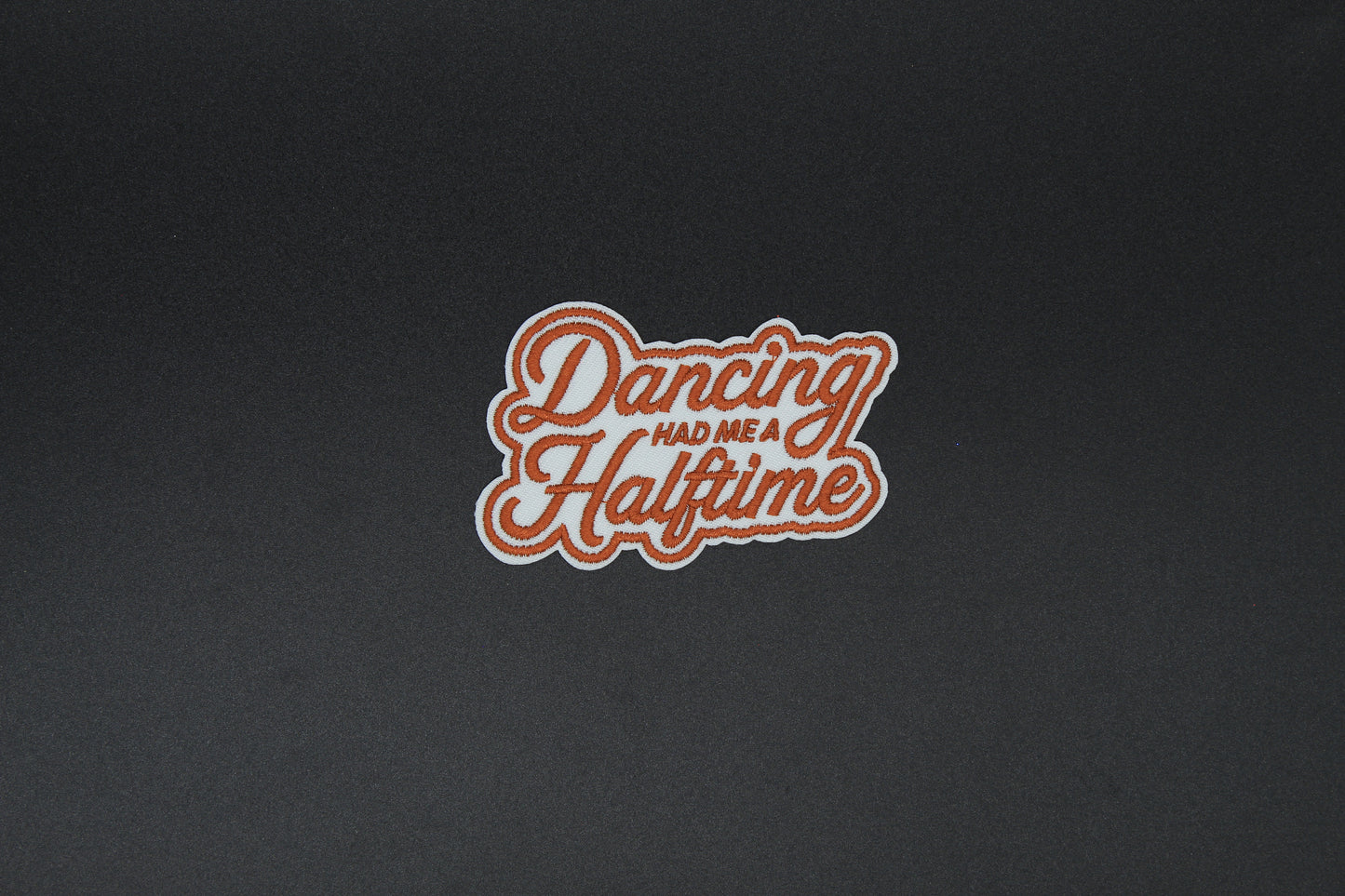 Dancing Had Me a Halftime Embroidered Iron-On Patch