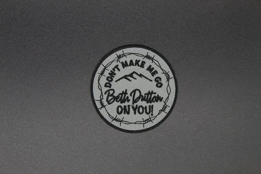Don't make me go Beth Dutton Iron-On Patch