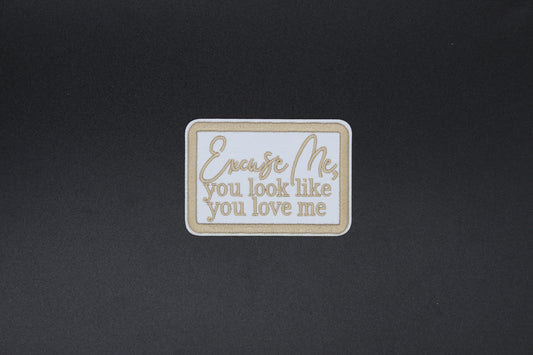 “Excuse Me, You Look Like You Love Me” Neutral Western Embroidered Iron-On Patch