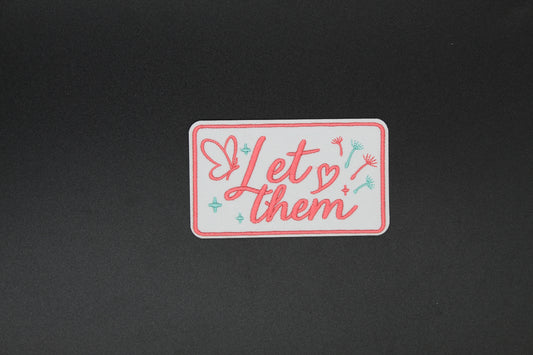 “Let Them” Inspirational Embroidered Iron-On Patch