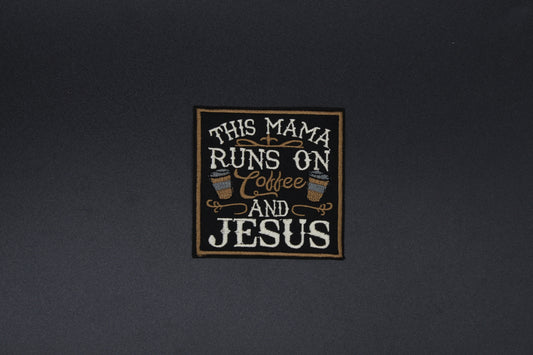 “This Mama Runs on Coffee and Jesus” Embroidered Patch