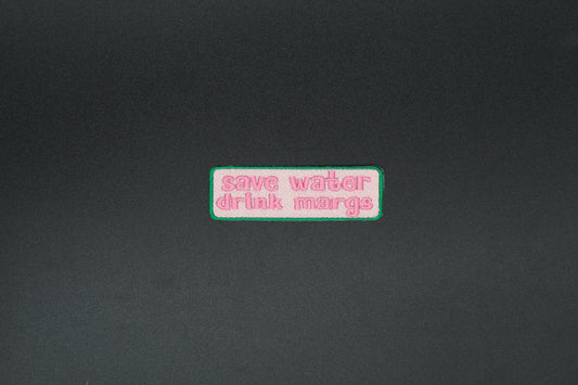 Save Water Drink Margs Patch