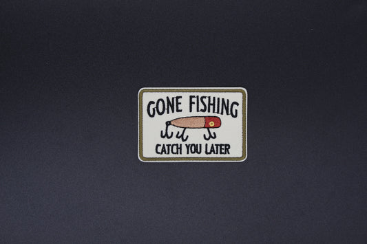 “Gone Fishing, Catch You Later” Embroidered Patch