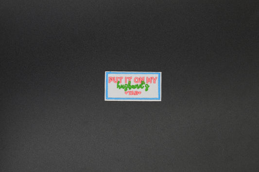 Put It On My Husband’s Tab Iron-On Patch