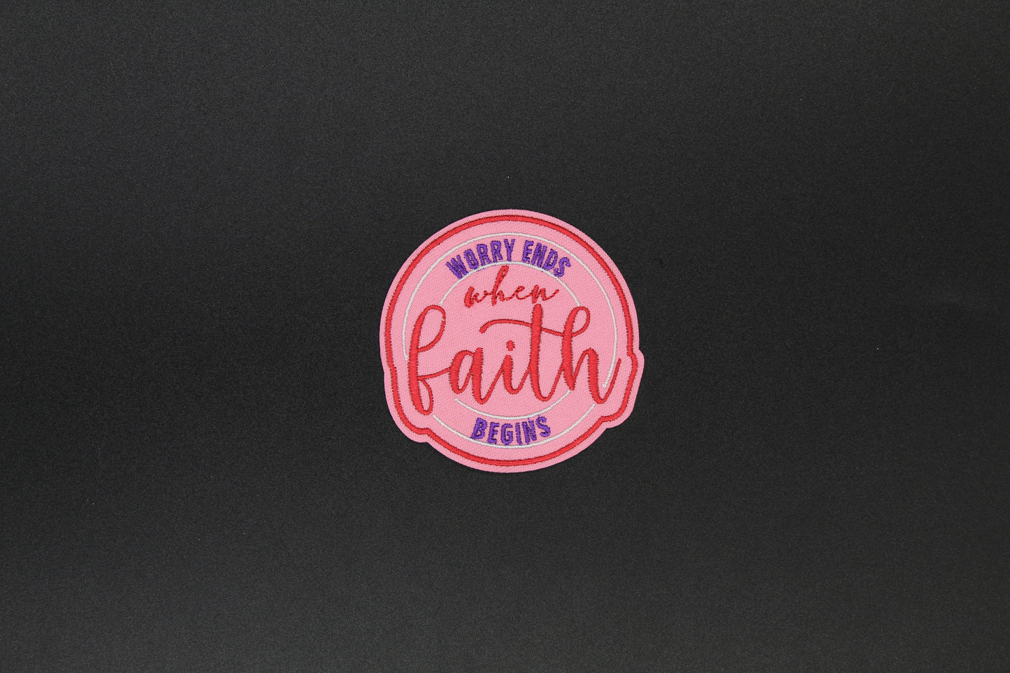 “Worry Ends When Faith Begins” Embroidered Iron-On Patch