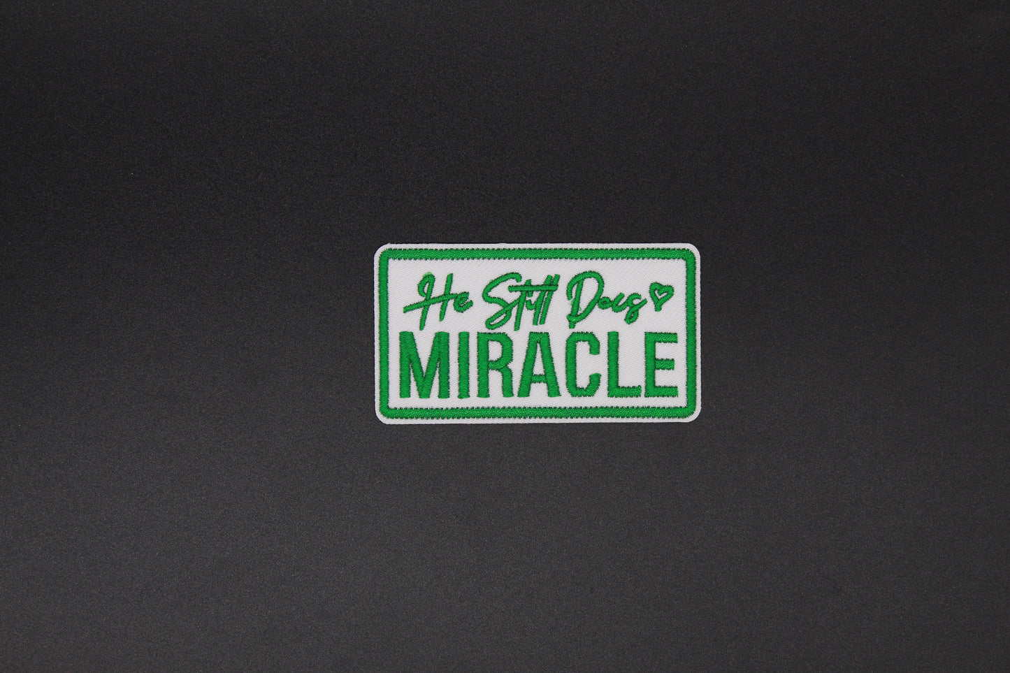 “He Still Does Miracles” Embroidered Patch