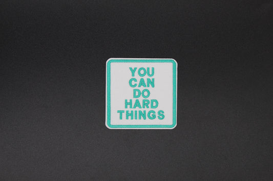 “You Can Do Hard Things” Embroidered Patch