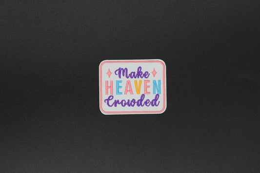 “Make Heaven Crowded” Embroidered Christian Iron-On Patch