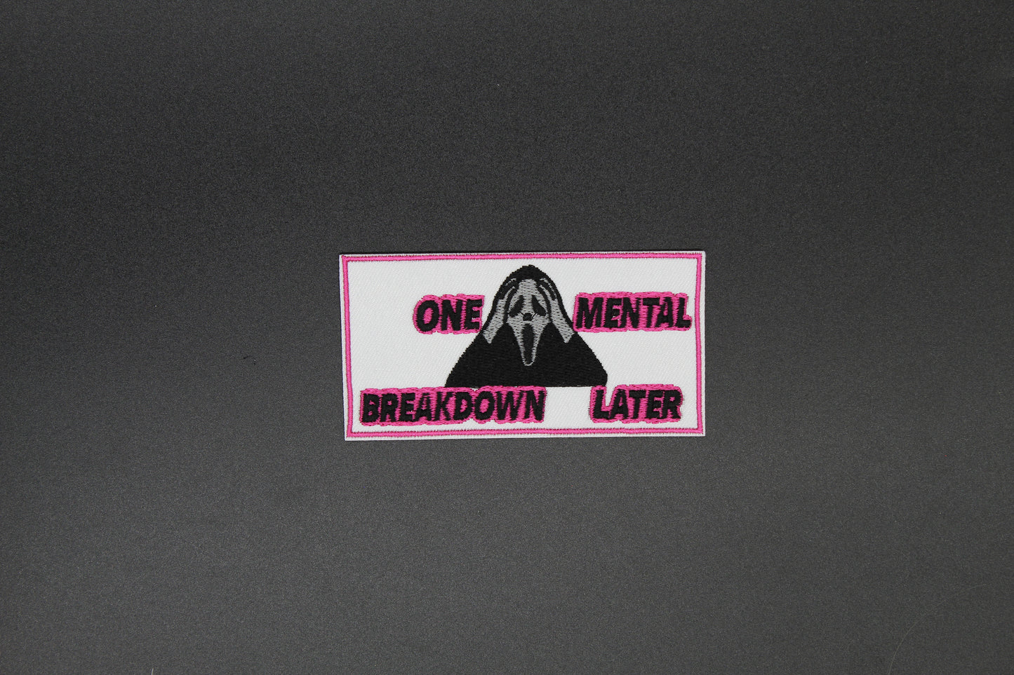 One Mental Breakdown Later Iron-On Patch
