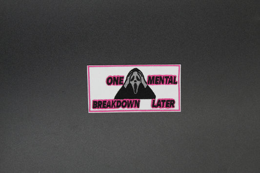 One Mental Breakdown Later Iron-On Patch
