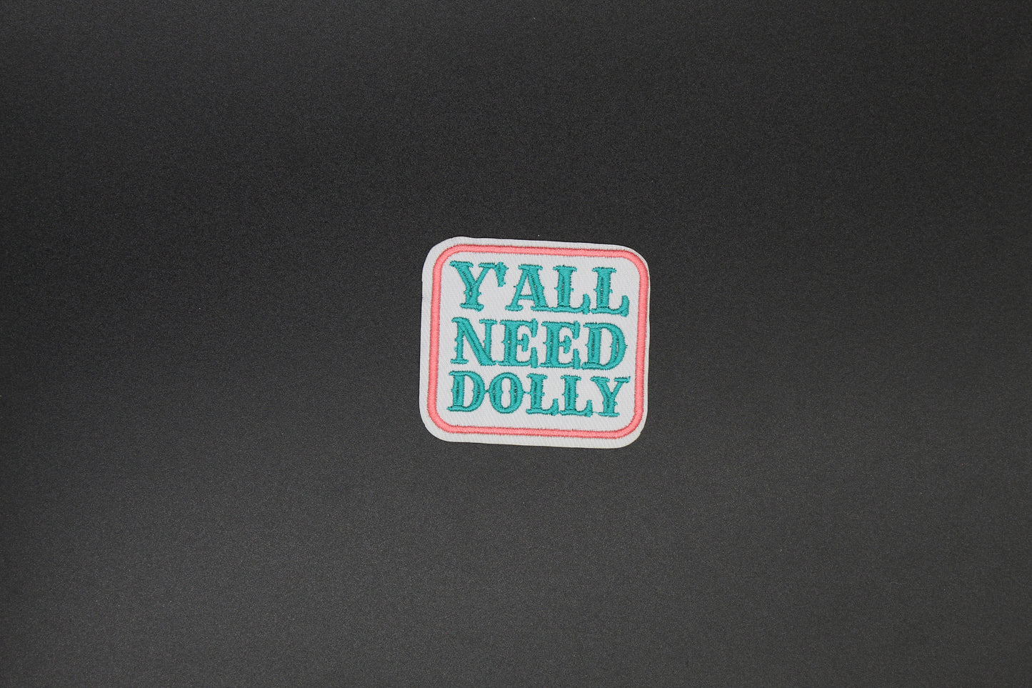 Y’all Need Dolly Iron-On Patch