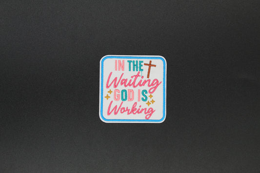 “In the Waiting, God Is Working” Embroidered Christian Iron-On Patch