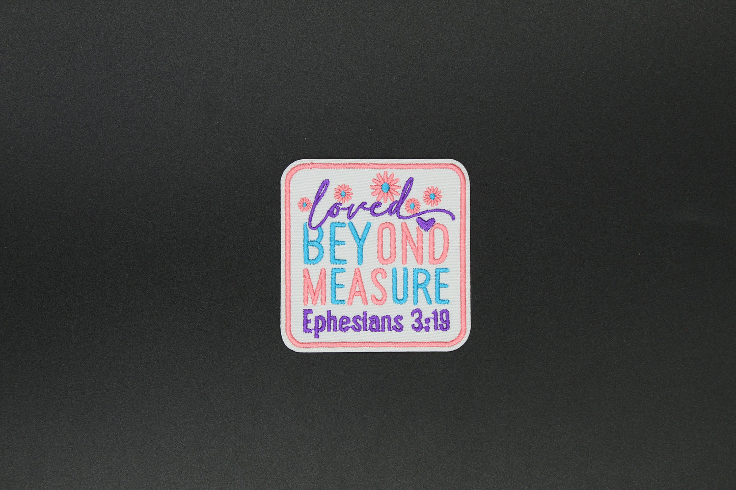 “Loved Beyond Measure – Ephesians 3:19” Embroidered Christian Iron-On Patch