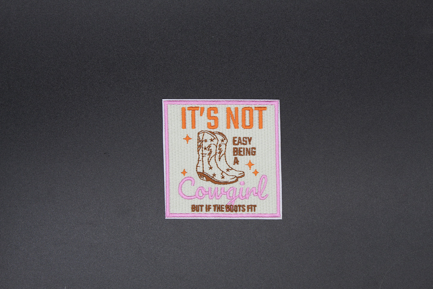 It’s Not Easy Being a Cowgirl Iron-On Patch