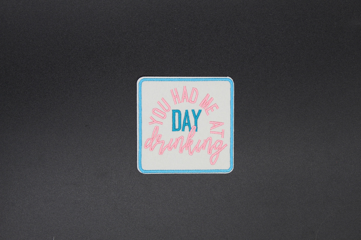 You Had Me at Day Drinking Iron-On Patch