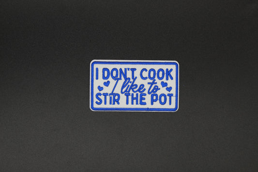I Don’t Cook I Like to Stir the Pot Embroidered Iron-On Patch