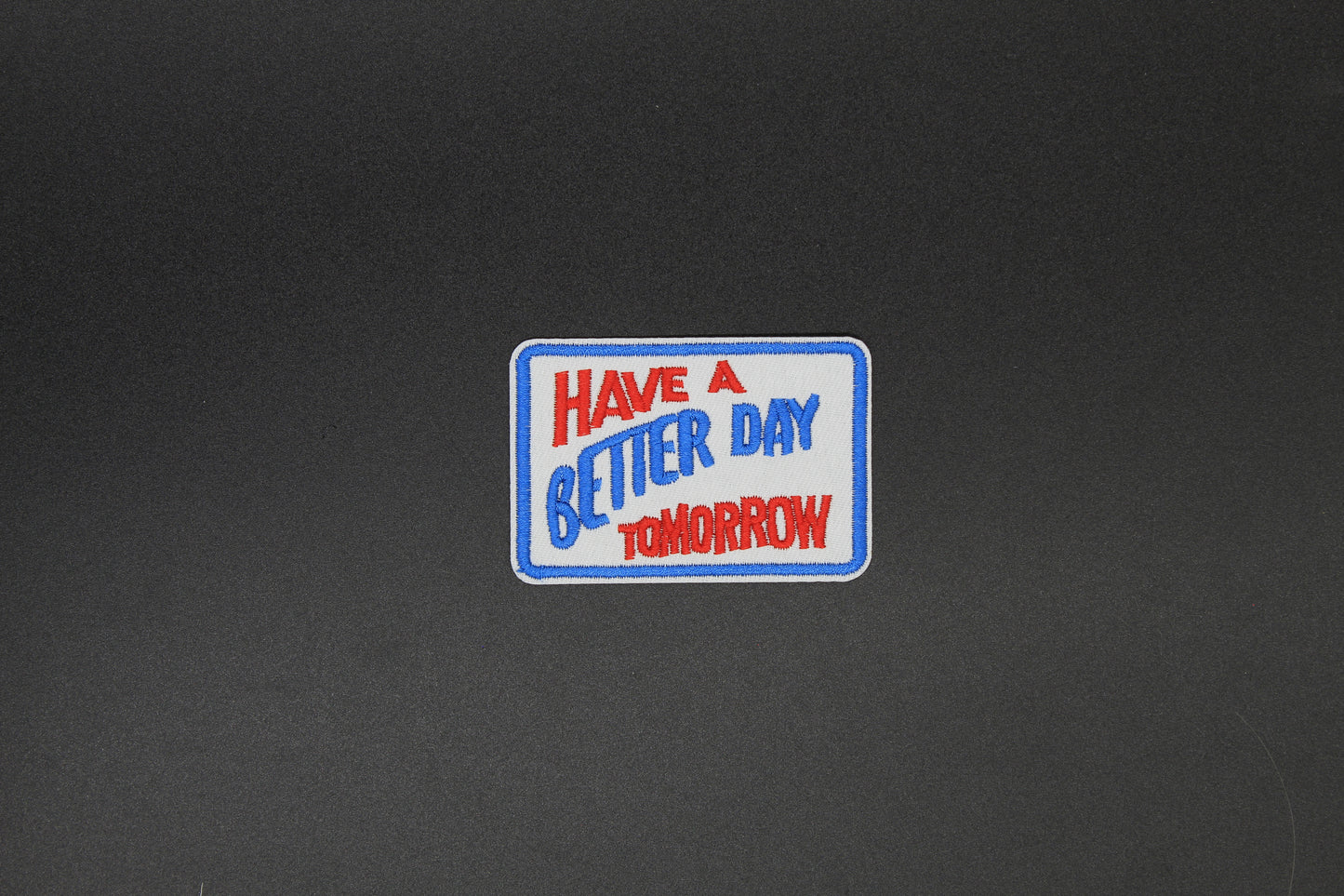 Have a Better Day Tomorrow Iron-On Patch