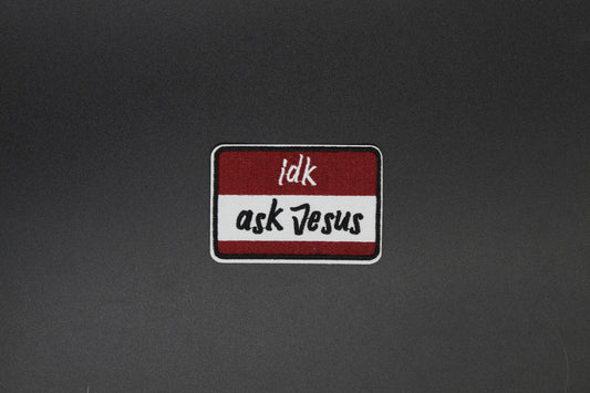 IDK Ask Jesus Iron-On Patch
