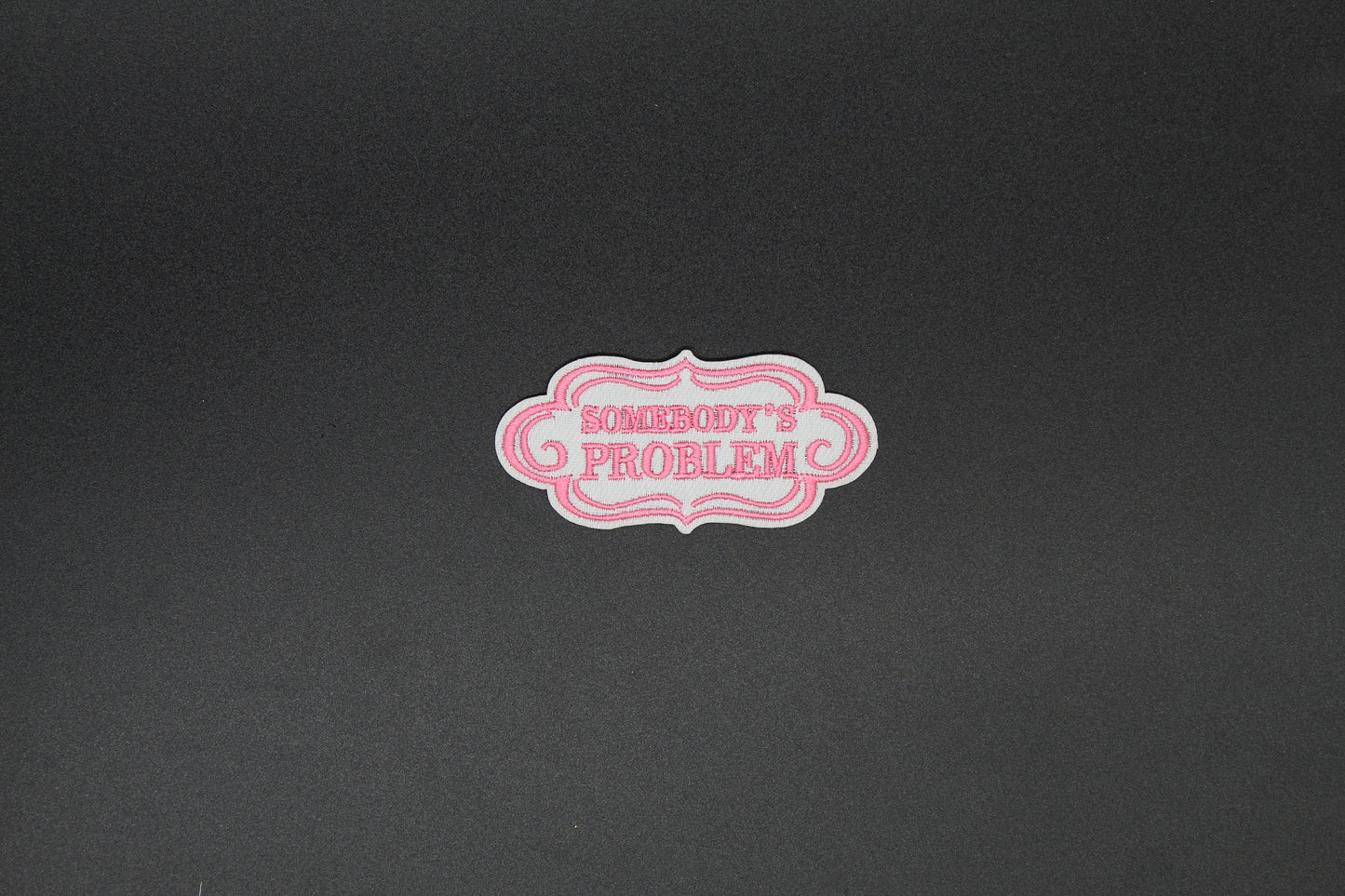 Somebody’s Problem Iron-On Patch